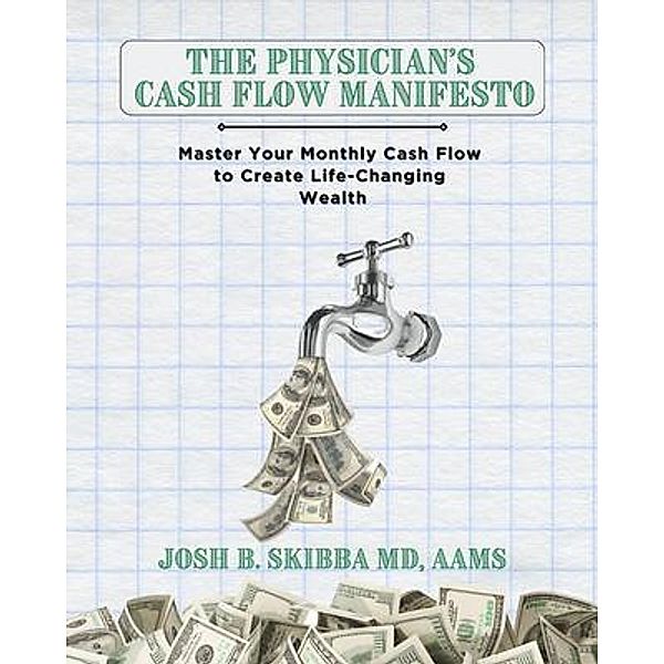 The Physician's Cash Flow Manifesto, Josh B. Skibba