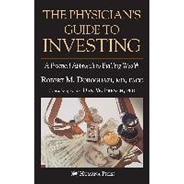 The Physician's Guide to Investing, Robert M. Doroghazi, Dan Wright French