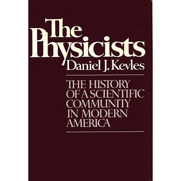 THE PHYSICISTS, Daniel J. Kevles