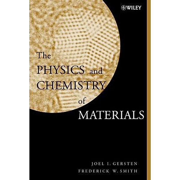 The Physics and Chemistry of Materials, Joel I. Gersten, Frederick W. Smith