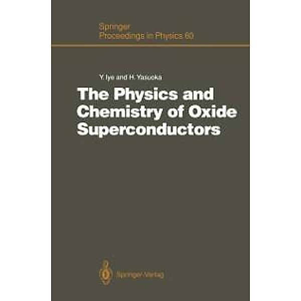 The Physics and Chemistry of Oxide Superconductors / Springer Proceedings in Physics Bd.60