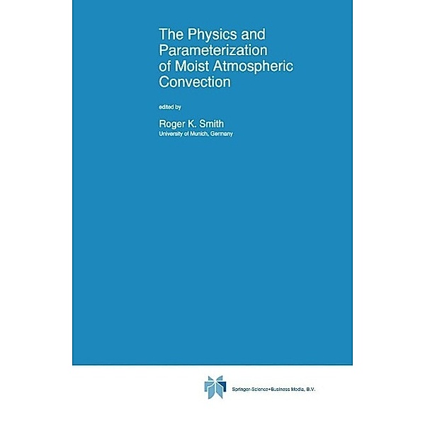 The Physics and Parameterization of Moist Atmospheric Convection / Nato Science Series C: Bd.505