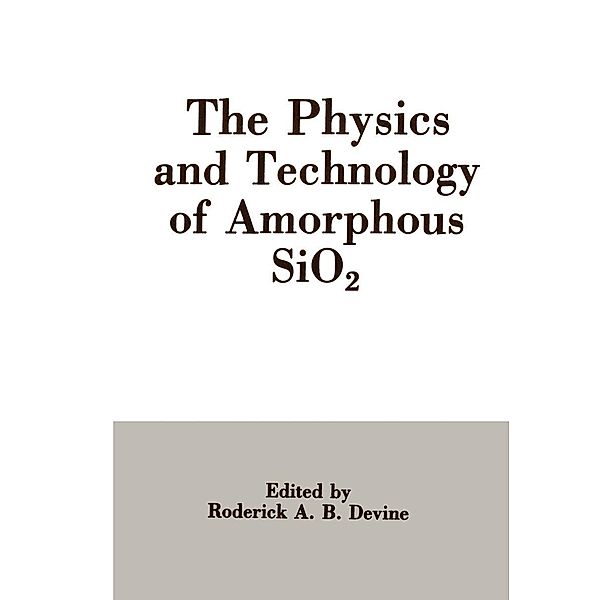 The Physics and Technology of Amorphous SiO2, Roderick A. B. Devine