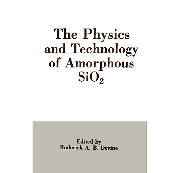 The Physics and Technology of Amorphous SiO2, Roderick A.B. Devine