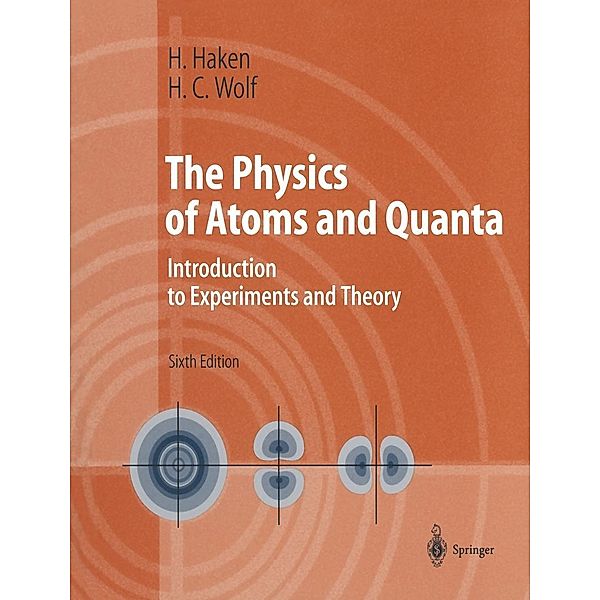 The Physics of Atoms and Quanta / Advanced Texts in Physics, Hermann Haken, Hans Christoph Wolf