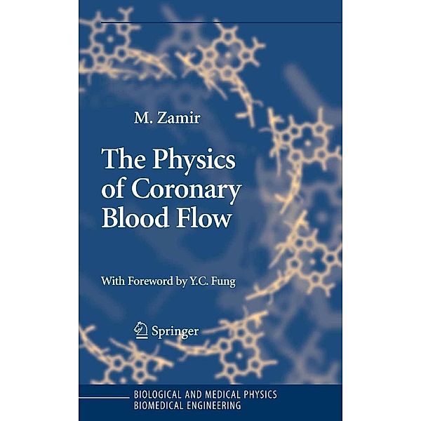 The Physics of Coronary Blood Flow / Biological and Medical Physics, Biomedical Engineering, M. Zamir