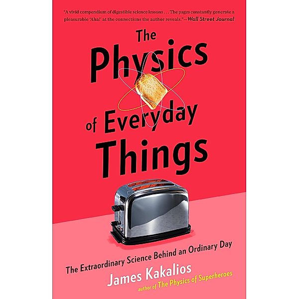 The Physics of Everyday Things, James Kakalios