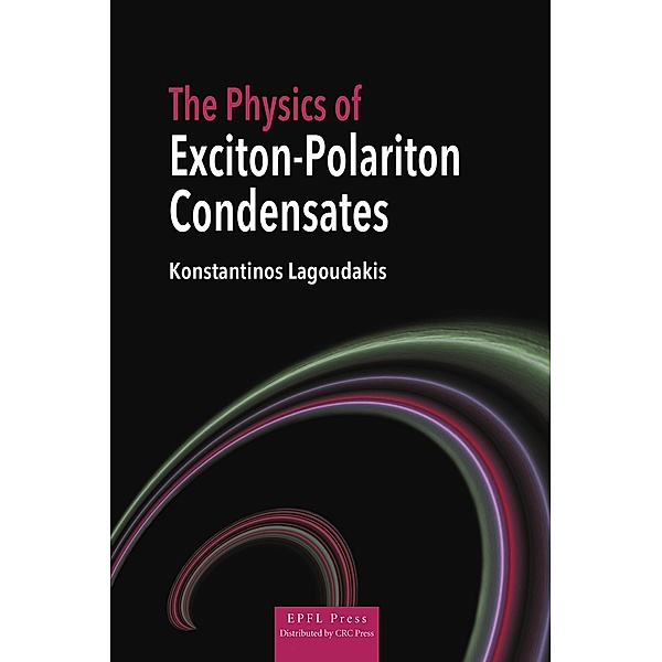 The Physics of Exciton-Polariton Condensates, Konstantinos Lagoudakis