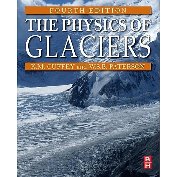 The Physics of Glaciers, Kurt M. Cuffey, W. S. B. Paterson