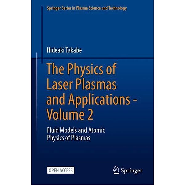 The Physics of Laser Plasmas and Applications - Volume 2, Hideaki Takabe