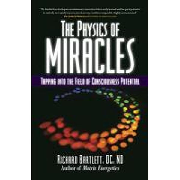 The Physics of Miracles, Richard Bartlett