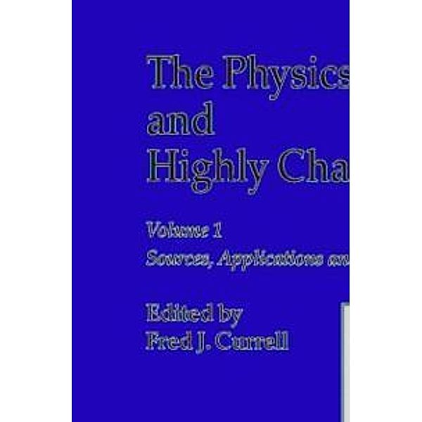 The Physics of Multiply and Highly Charged Ions