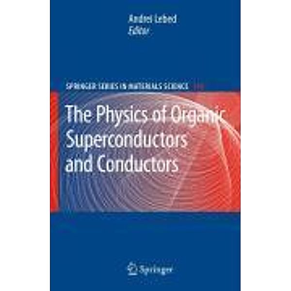 The Physics of Organic Superconductors and Conductors / Springer Series in Materials Science Bd.110