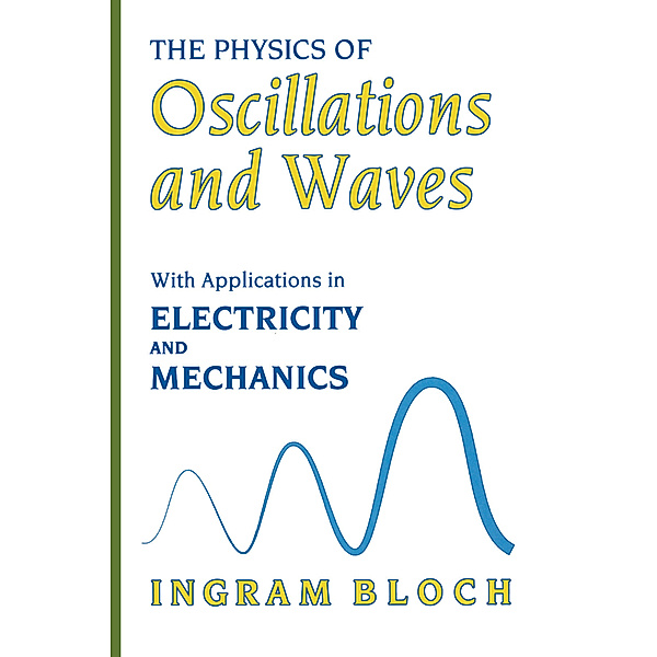 The Physics of Oscillations and Waves, Ingram Bloch