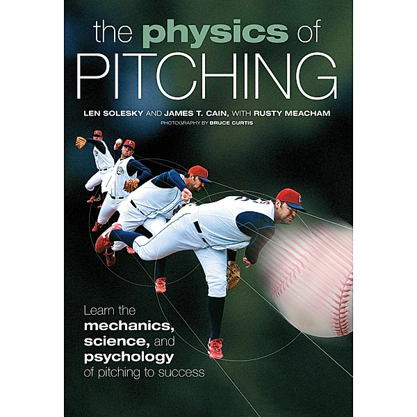 The Physics of Pitching / MVP Books, Len Solesky, James Cain