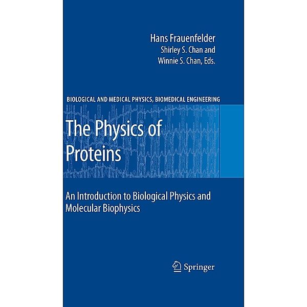 The Physics of Proteins / Biological and Medical Physics, Biomedical Engineering, Hans Frauenfelder