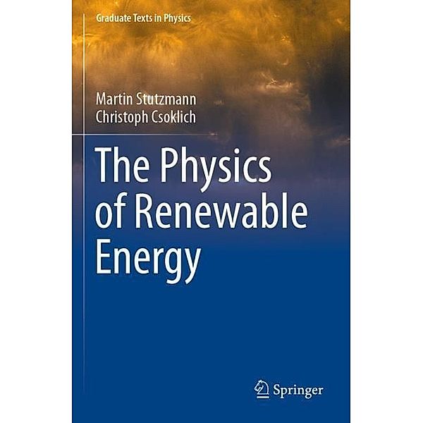 The Physics of Renewable Energy, Martin Stutzmann, Christoph Csoklich