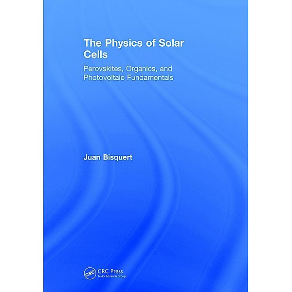 The Physics of Solar Cells, Juan Bisquert