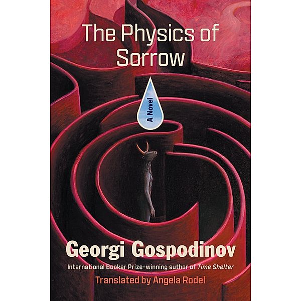 The Physics of Sorrow: A Novel, Georgi Gospodinov