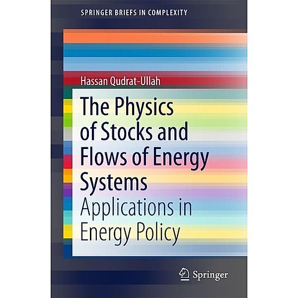 The Physics of Stocks and Flows of Energy Systems / SpringerBriefs in Complexity, Hassan Qudrat-Ullah