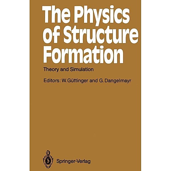 The Physics of Structure Formation / Springer Series in Synergetics Bd.37