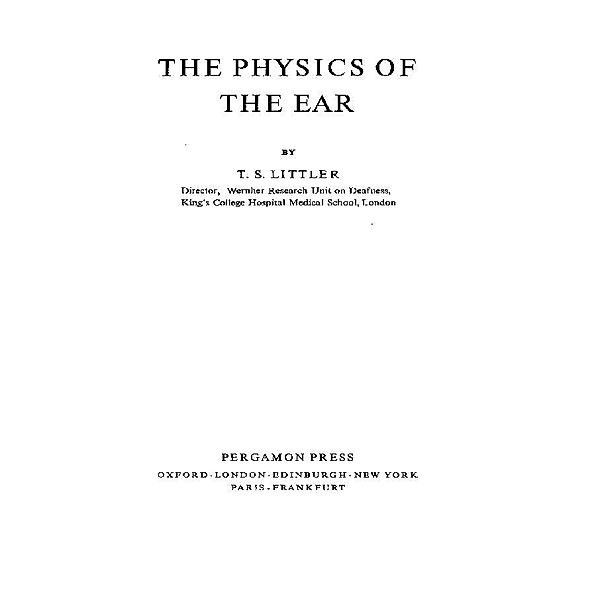 The Physics of the Ear, T. S. Littler