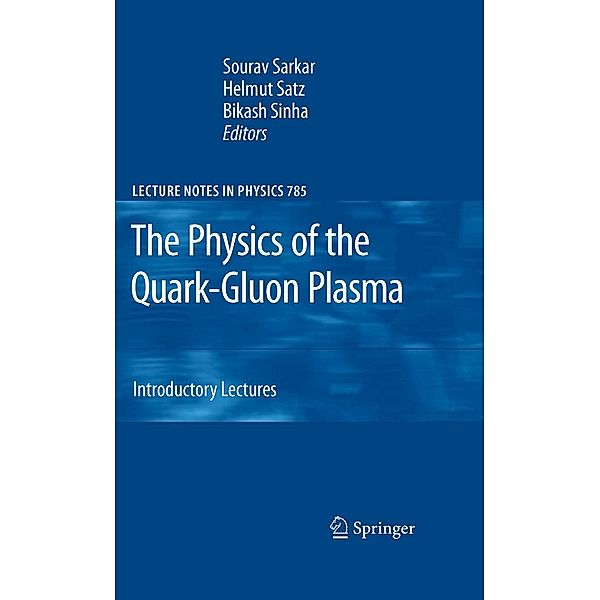 The Physics of the Quark-Gluon Plasma / Lecture Notes in Physics Bd.785