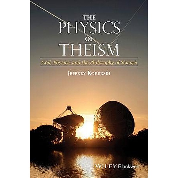 The Physics of Theism, Jeffrey Koperski
