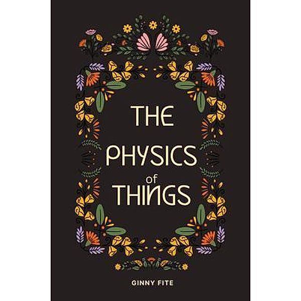 The Physics of Things, Ginny Fite