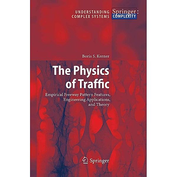The Physics of Traffic / Understanding Complex Systems, Boris S. Kerner