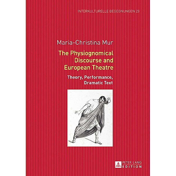 The Physiognomical Discourse and European Theatre, Maria-Christina Mur