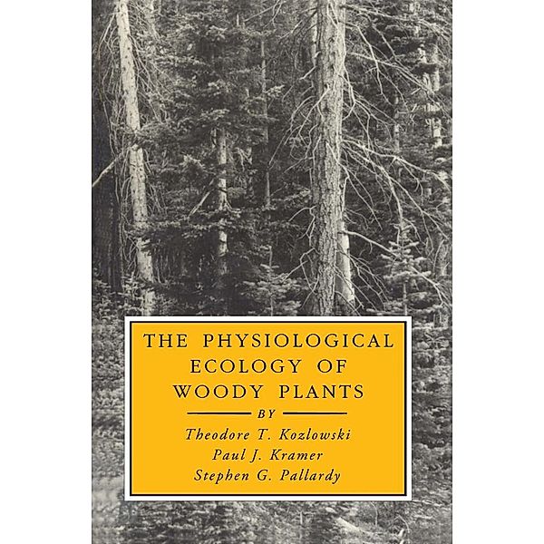 The Physiological Ecology of Woody Plants, Theodore T. Kozlowski, Paul J. Kramer, Stephen G. Pallardy