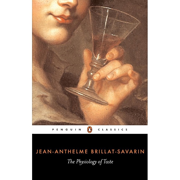 The Physiology of Taste, Jean-Anthelme Brillat-Savarin