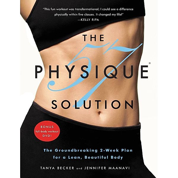 The Physique 57(R) Solution, Tanya Becker, Jennifer Maanavi