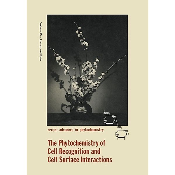 The Phytochemistry of Cell Recognition and Cell Surface Interactions / Recent Advances in Phytochemistry Bd.15
