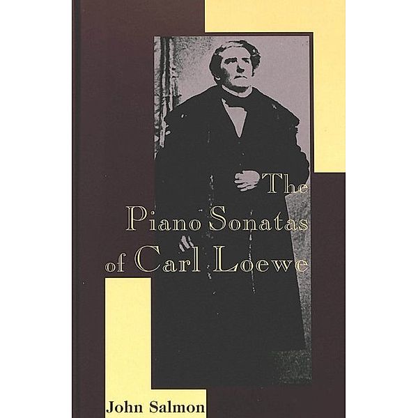 The Piano Sonatas of Carl Loewe, John Salmon