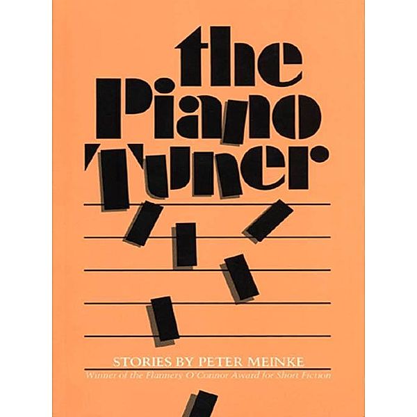 The Piano Tuner / Flannery O'Connor Award for Short Fiction Ser. Bd.97, Peter Meinke