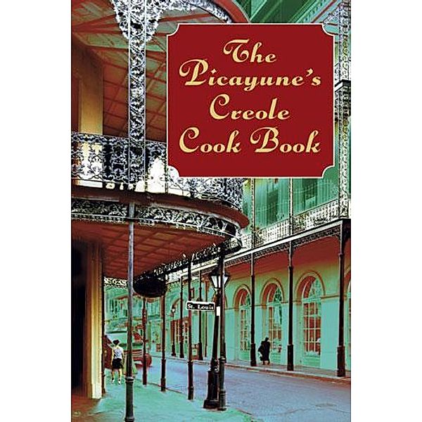 The Picayune's Creole Cook Book, The Picayune