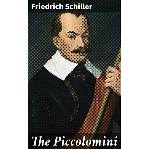 The Piccolomini, Friedrich Schiller