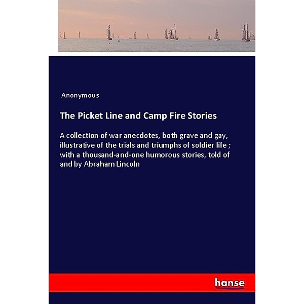 The Picket Line and Camp Fire Stories, Anonym