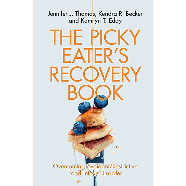 The Picky Eater's Recovery Book, Jennifer J. Thomas, Kendra R. Becker, Kamryn T. Eddy