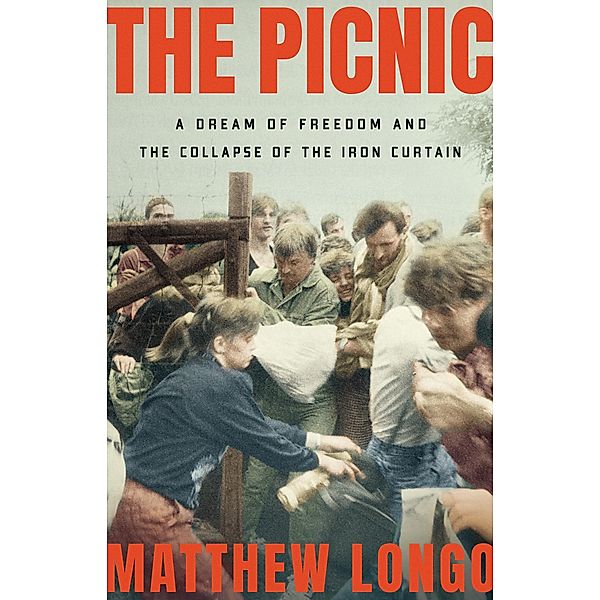 The Picnic: A Rush for Freedom and the Collapse of Communism, Matthew Longo