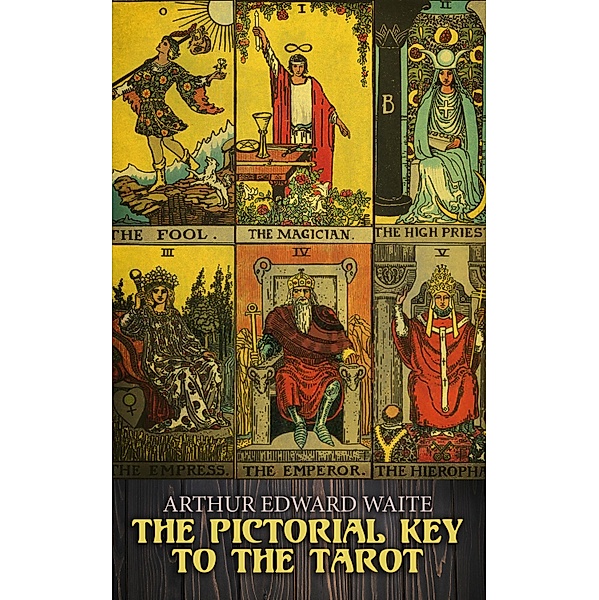 The Pictorial Key to the Tarot, Arthur Edward Waite