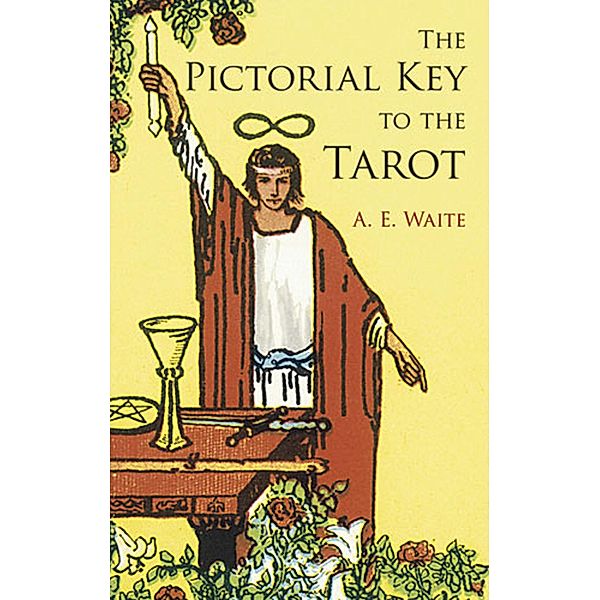 The Pictorial Key to the Tarot / Dover Occult, A. E. Waite