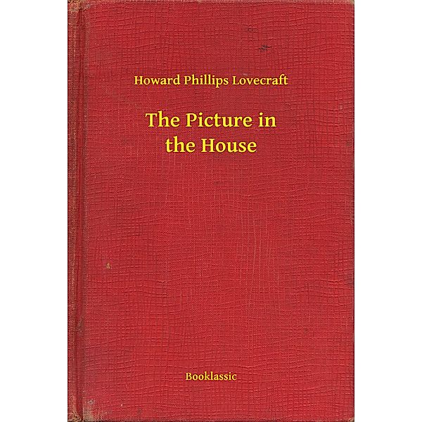 The Picture in the House, Howard Phillips Lovecraft