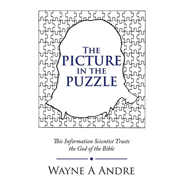 The Picture in the Puzzle, Wayne A Andre