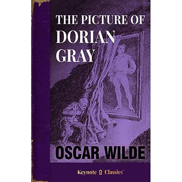 The Picture of Dorian Gray (Annotated Keynote Classics), Oscar Wilde, Michelle M. White