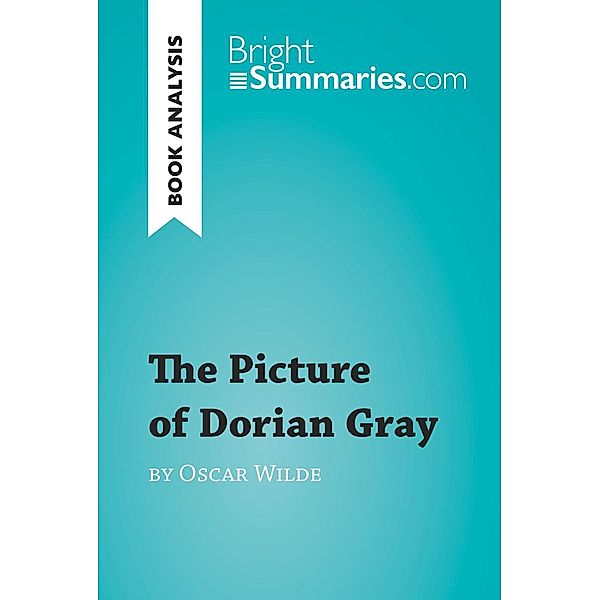 The Picture of Dorian Gray by Oscar Wilde (Book Analysis), Bright Summaries