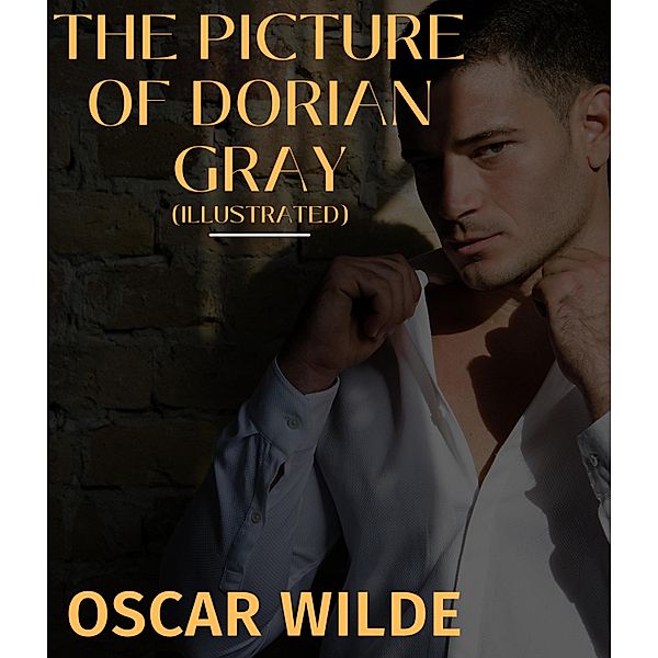 The Picture of Dorian Gray (Illustrated), Oscar Wilde