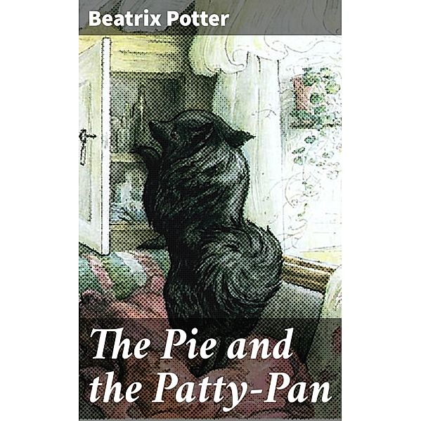 The Pie and the Patty-Pan, Beatrix Potter